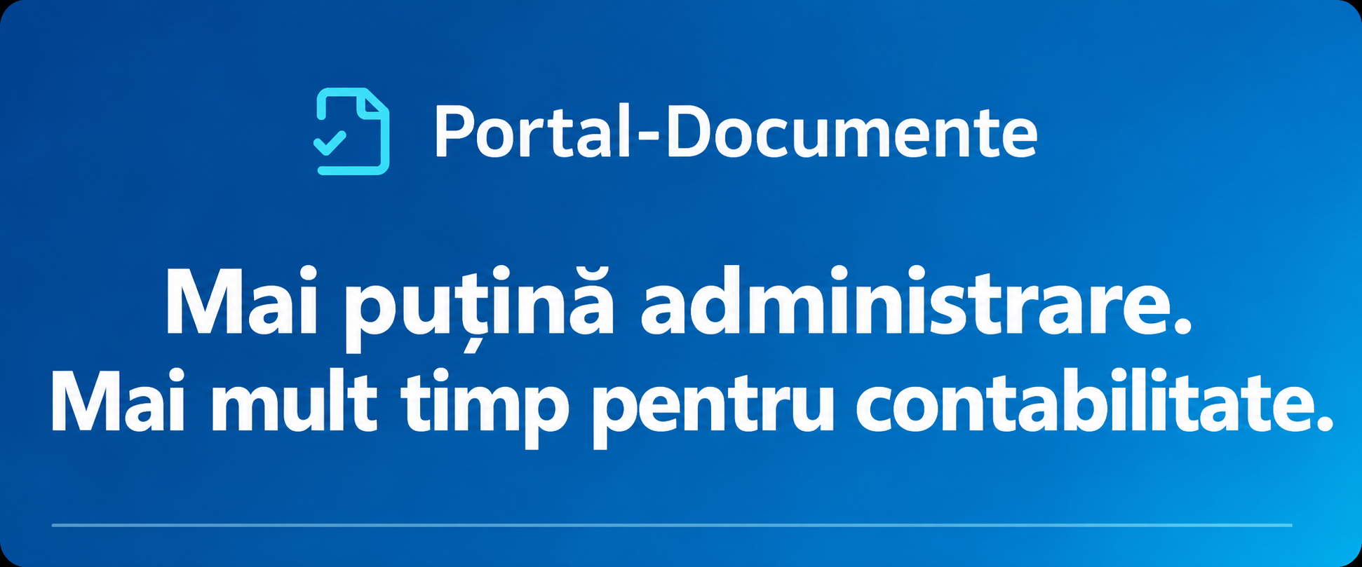 Portal Documente — Mai puțină administrare. Mai mult timp pentru audit.